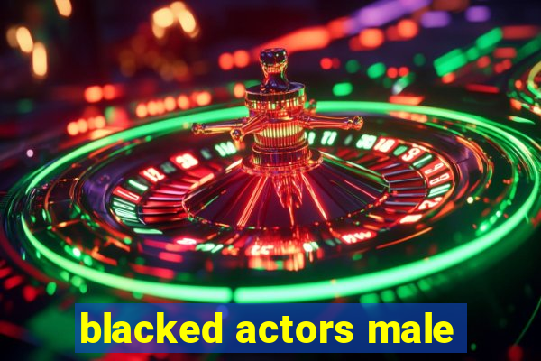 blacked actors male